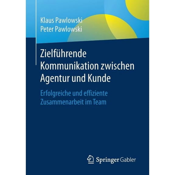 ZielfÃ¼hrende Kommunikation Zwischen Agentur Und Kunde: Erfolgreiche Und Effiziente Zusammenarbeit Im Team, (Paperback)