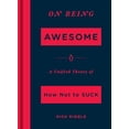 thumbnail image 1 of Pre-Owned On Being Awesome : A Unified Theory of How Not to Suck (Hardcover) 9780143130901, 1 of 1