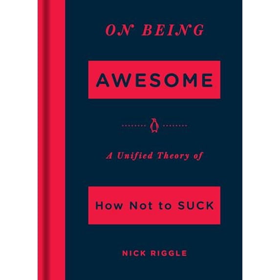 Pre-Owned On Being Awesome : A Unified Theory of How Not to Suck (Hardcover) 9780143130901