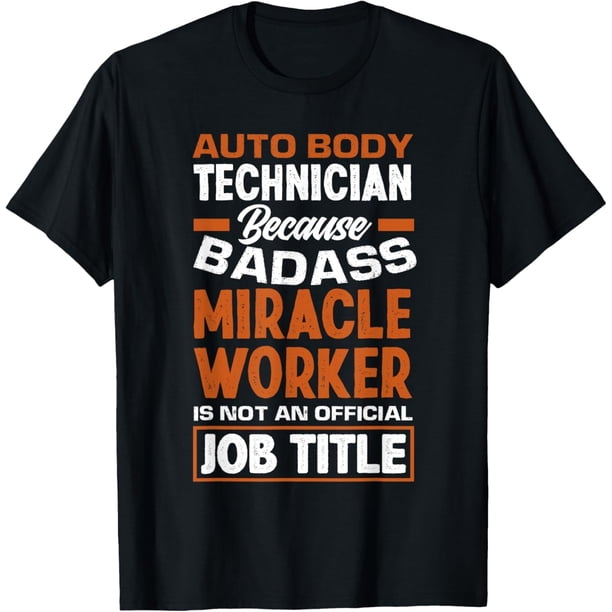 Badass Miracle Worker Funny Auto Body Technician Camiseta