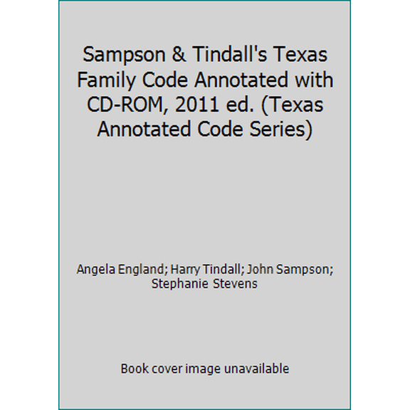 Pre-Owned Sampson & Tindall's Texas Family Code Annotated with CD-ROM, 2011 ed. (Texas Annotated Code Series) (Paperback) 0314922571 9780314922571