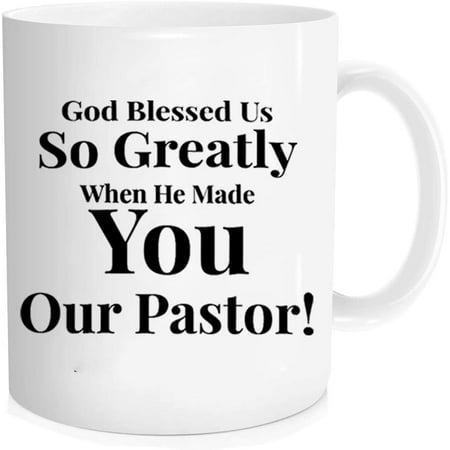 

For Pastor Christian or Catholic Appreciation -God Blessed Us So Greatly When He Made You Our Pastor! Make Him Feel Loved! Novelty Coffee Mug 11oz