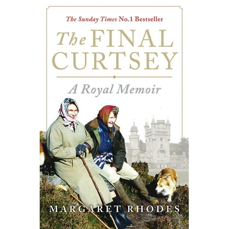 The Final Curtsey : A Royal Memoir