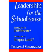 Leadership for the Schoolhouse: How is It Different? Why is It Important? [Paperback - Used]