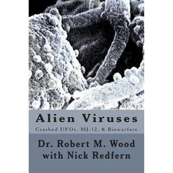 Pre-Owned Alien Viruses: Crashed UFOs, MJ-12, & Biowarfare (Paperback) 1490929142 9781490929149