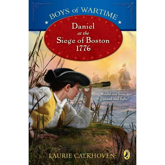 Pre-Owned Boys of Wartime: Daniel at the Siege of Boston, 1776 (Paperback) 0142417505 9780142417508