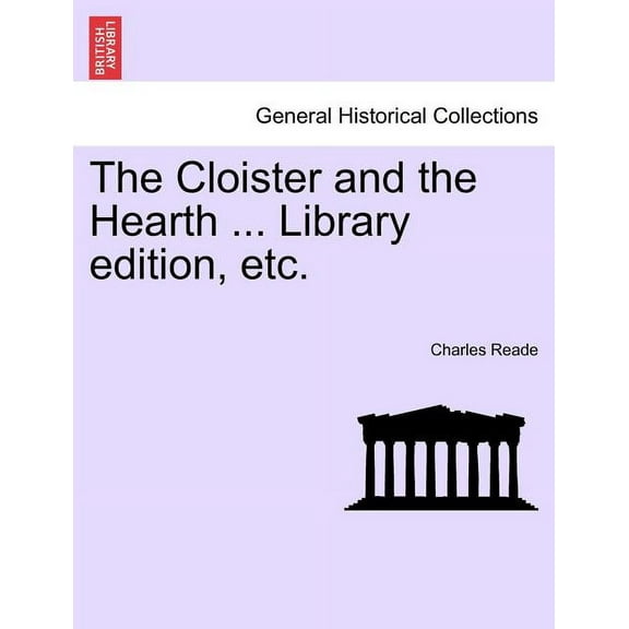 The Cloister and the Hearth ... Library edition, etc. (Paperback)