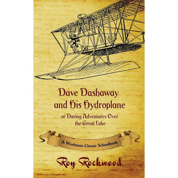 Dave Dashaway Dave Dashaway and His Hydroplane: A Workman Classic Schoolbook, Book 2, (Paperback)