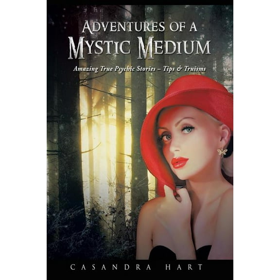 Adventures of a Mystic Medium: Amazing True Psychic Stories - Tips & Truisms, (Paperback)