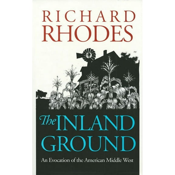 The Inland Ground: An Evocation of the American Middle West