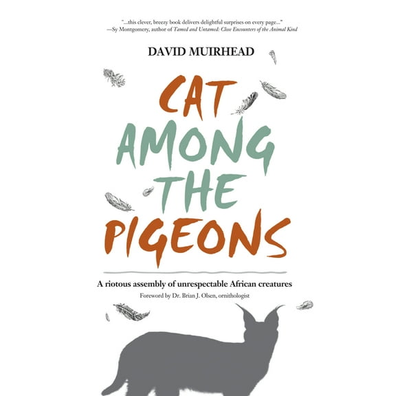 Cat Among the Pigeons: A Riotous Assembly of Unrespectable African Creatures, (Paperback)