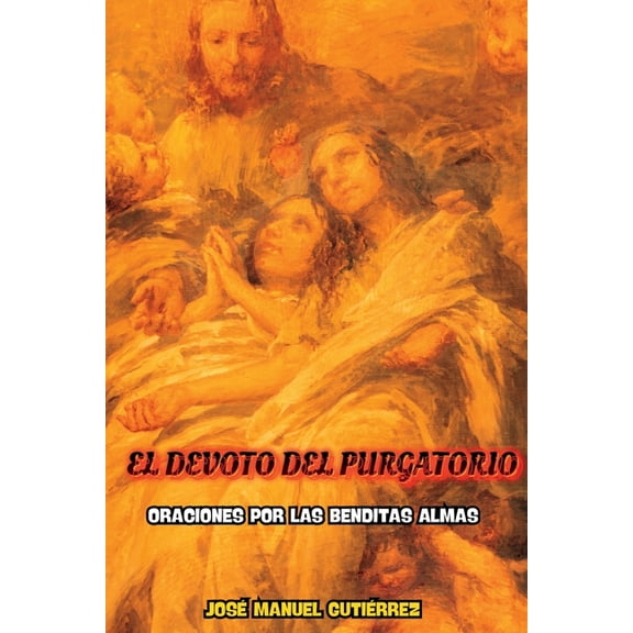 Biblioteca del Purgatorio El Devoto del Purgatorio: Oraciones Por Las Benditas Almas, Book 6, (Paperback)