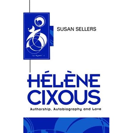 Pre-Owned Key Contemporary Thinkers: Helene Cixous: Authorship Autobiography and Love (Paperback)