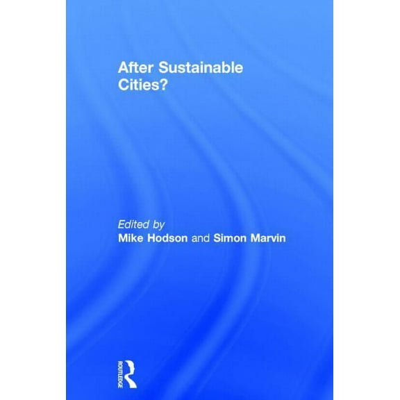After Sustainable Cities?, (Hardcover)