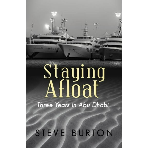 Staying Afloat: Three Years in Abu Dhabi (Paperback)