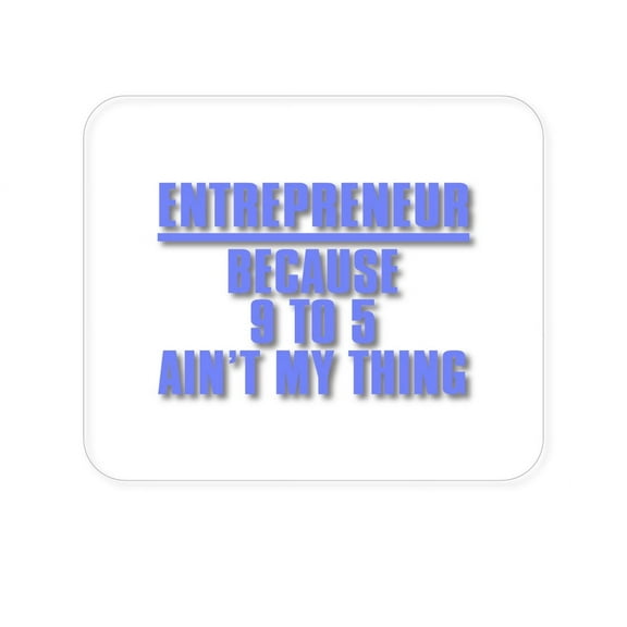 DistinctInk Mouse Pad - 1/4" Foam Rubber - Entrepreneur Because 9 to 5 Ain't My Thing