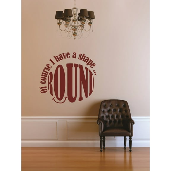 Custom Wall Decal Of Course I have a Shape Round - Life Quote Bedroom Sticker Vinyl Wall Decal 18 X 18 Inches