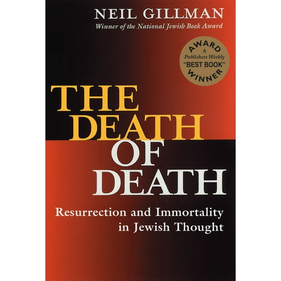 Resurrection and Immortality in Jewish T The Death of Death: Resurrection and Immortality in Jewish Thought, (Paperback)