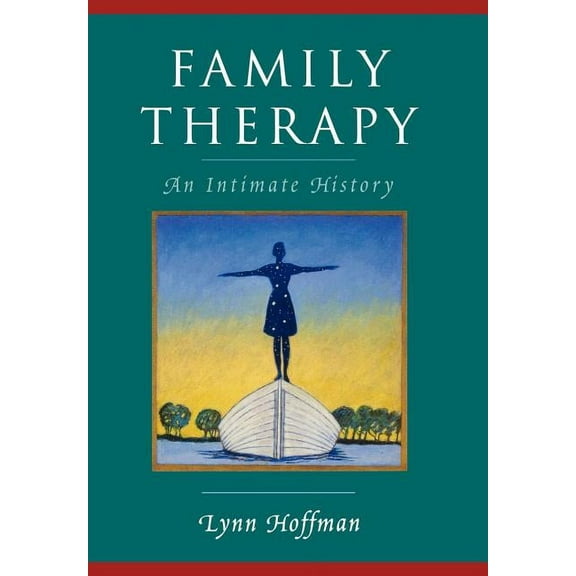 Family Therapy: An Intimate History, (Hardcover)