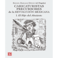 thumbnail image 1 of Libro Caricaturistas Precursores De La Revolucion Mexicana. I. El Hijo Del Ahuizote Tapa Blanda, Autor Rafael (el Fisgon) Barajas Duran, Editorial Fondo De Cultura Economica, 1 of 1