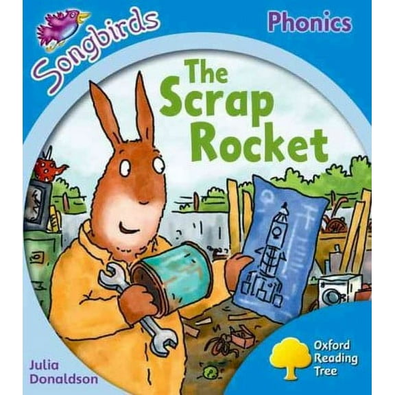 Oxford Reading Tree Songbirds Phonics: Level 3: The Scrap Rocket Julia Donaldson (Paperback)