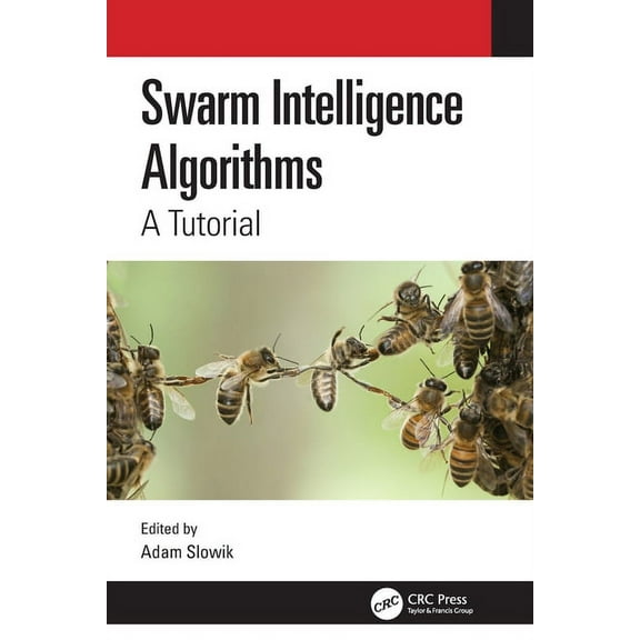Swarm Intelligence Algorithms: A Tutorial, (Paperback)
