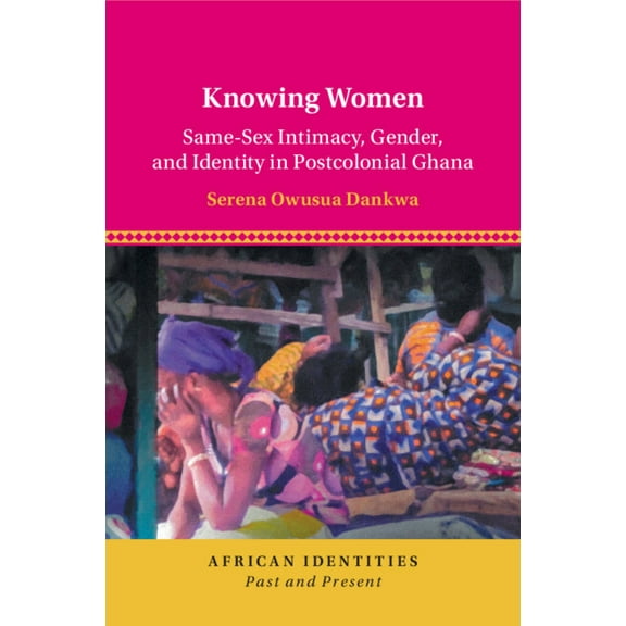 African Identities: Past and Present Knowing Women, (Paperback)