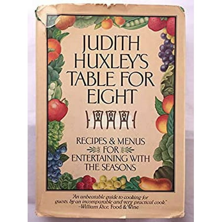 Judith Huxley's Table for eight: Recipes and menus for entertaining with the seasons [Hardcover - Used]