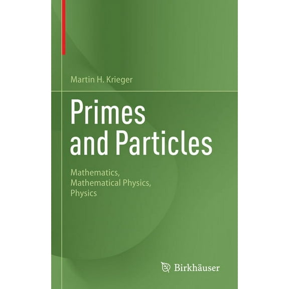 Primes and Particles: Mathematics, Mathematical Physics, Physics, (Hardcover)