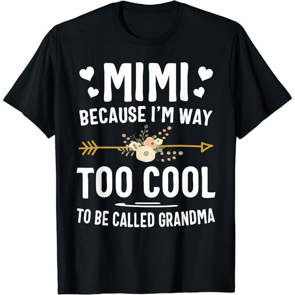 Mimi Because I'm Way Too Cool To Be Called Grandma Gifts T-Shirt Black 4X-Large