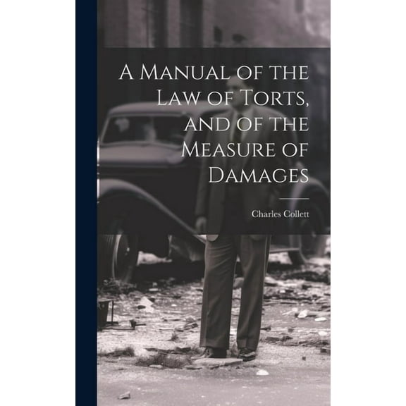 A Manual of the Law of Torts, and of the Measure of Damages (Hardcover)