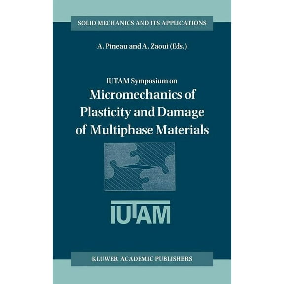 Solid Mechanics and Its Applications Iutam Symposium on Micromechanics of Plasticity and Damage of Multiphase Materials: Proceedings of the Iutam Symposium H, Book 46, (Hardcover)