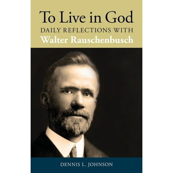 To Live in God: Daily Reflections With Walter Rauschenbusch