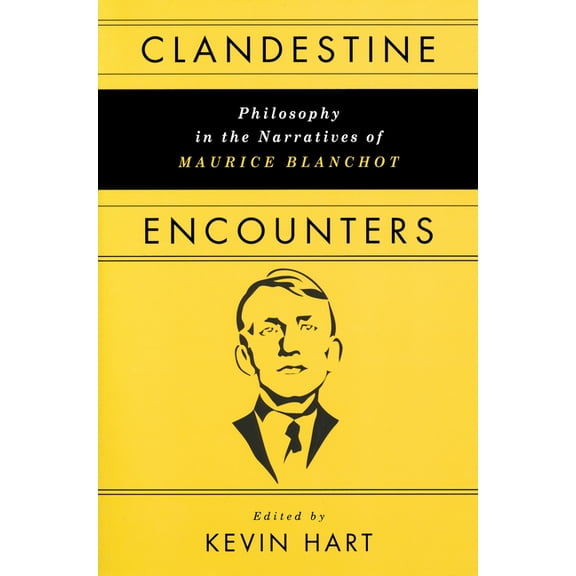 Clandestine Encounters: Philosophy in the Narratives of Maurice Blanchot, (Hardcover)