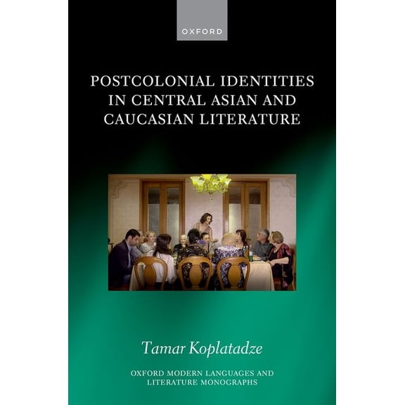 Oxford Modern Languages & Literature Postcolonial Identities in Central Asian and Caucasian Literature, (Hardcover)