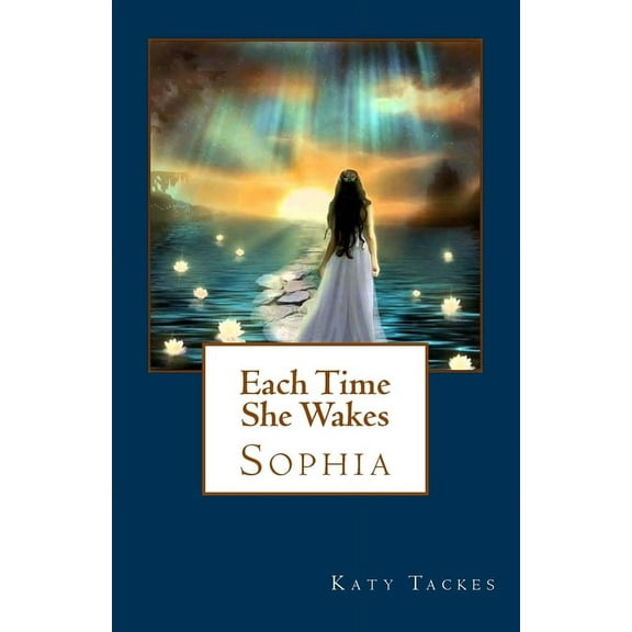 Each Time She Wakes: Sophia (Paperback) by Katy Tackes