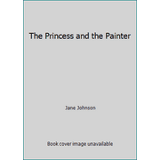 The Princess and the Painter [Hardcover - Used]