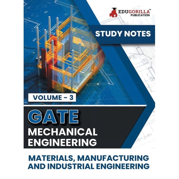 GATE Mechanical Engineering Materials, Manufacturing and Industrial Engineering (Vol 3) Topic-wise Notes A Complete Prep, (Paperback)