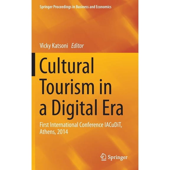 Springer Proceedings in Business and Eco Cultural Tourism in a Digital Era: First International Conference Iacudit, Athens, 2014, (Hardcover)