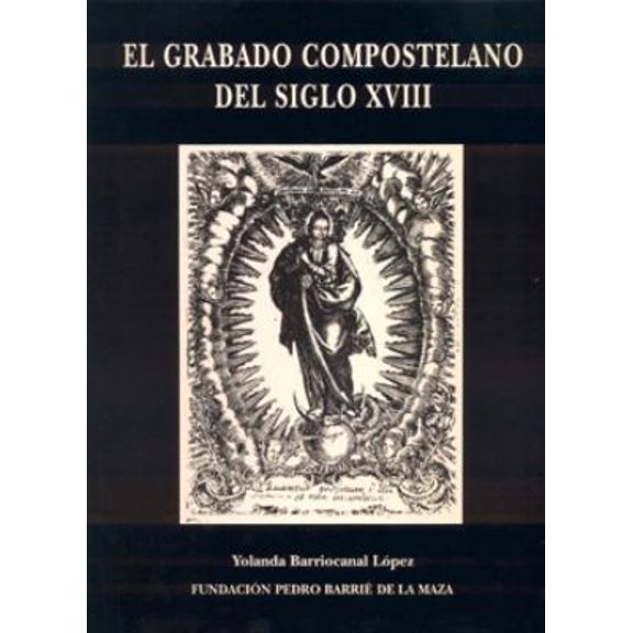 Pre-Owned El grabado compostelano del siglo XVIII (Catalogacin Arqueolgica y Artstica de Galicia) (Spanish Edition) (Hardcover) 8487819877 9788487819872