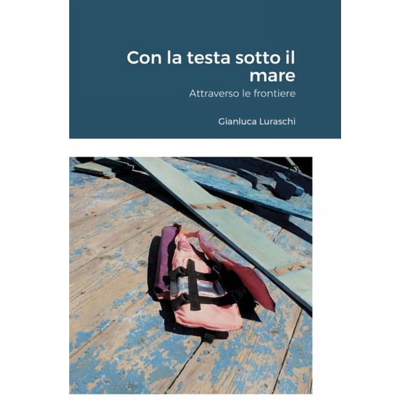 Con la testa sotto il mare: Attraverso le frontiere, (Hardcover)