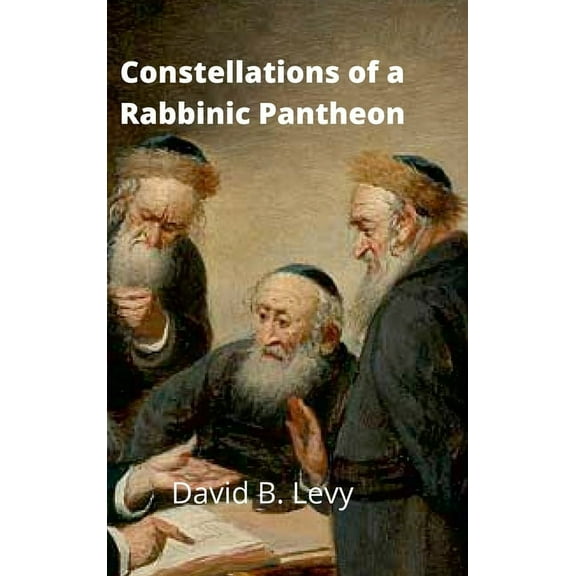 Constellations of a Rabbinic Pantheon, (Hardcover)
