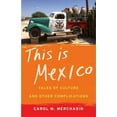 thumbnail image 1 of Pre-Owned This Is Mexico: Tales of Culture and Other Complications (Paperback) 1631529625 9781631529627, 1 of 1