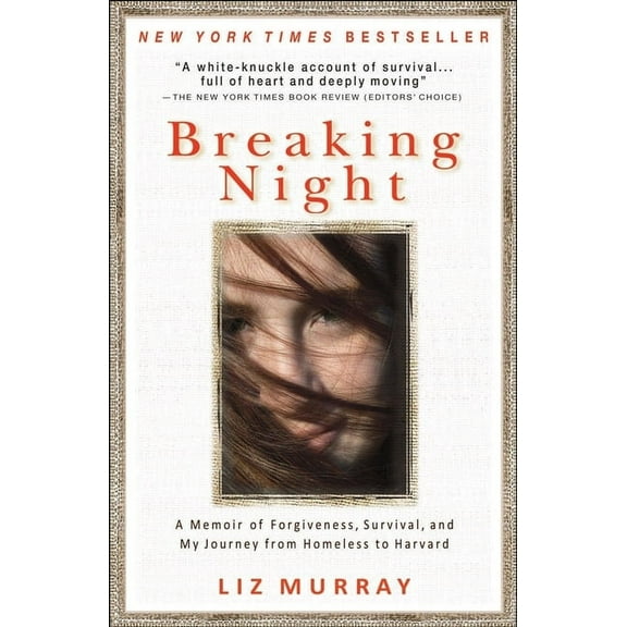 Breaking Night: A Memoir of Forgiveness, Survival, and My Journey from Homeless to Harvard, (Paperback)