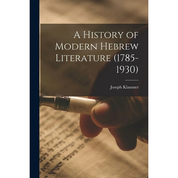 A History of Modern Hebrew Literature (1785-1930), (Paperback)