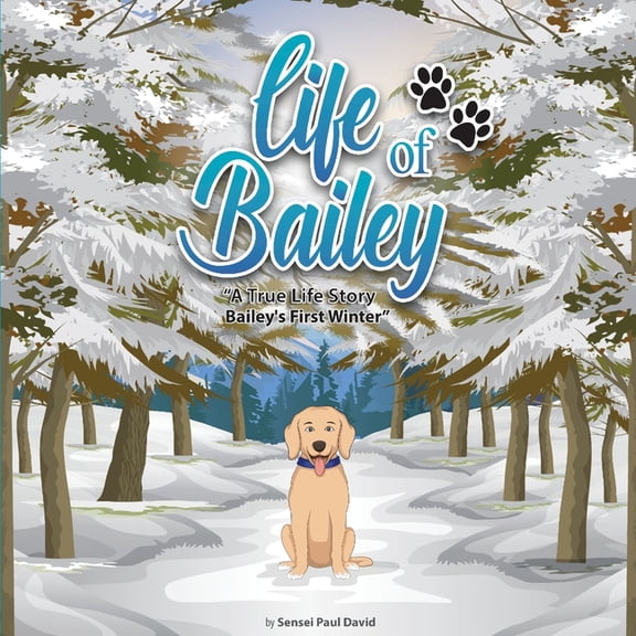 Life of Bailey Life of Bailey: Bailey's First Winter, Book BOOK5, (Paperback)