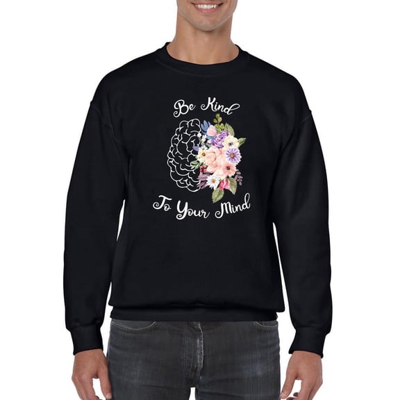 Be Kind To Your Mind Sweatshirt Men -Smartprints Designs, Male XX-Large