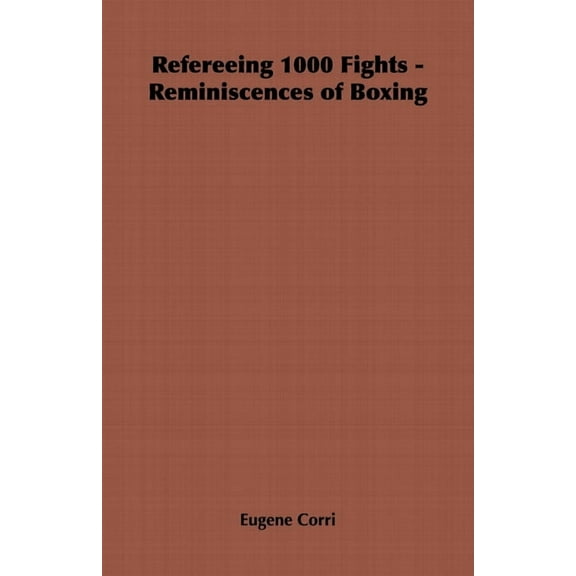 Refereeing 1000 Fights - Reminiscences of Boxing, (Paperback)