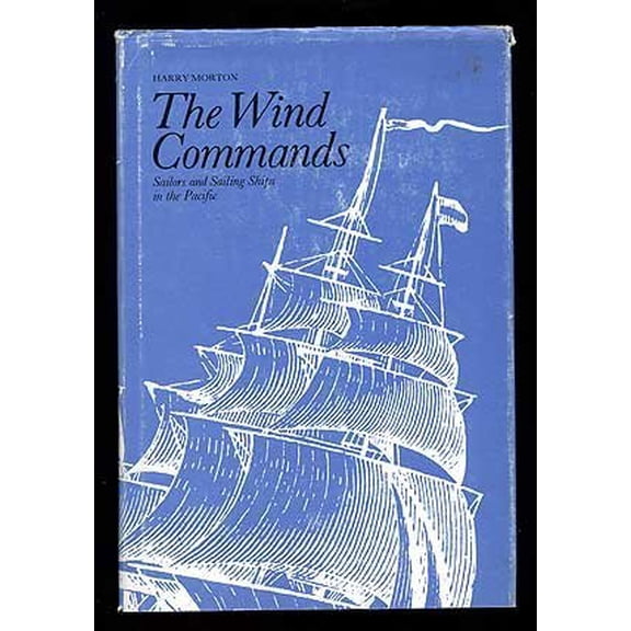 Pre-Owned The Wind Commands: Sailors and Sailing Ships of the Pacific, 9780819540898, 0819540897, Hardcover, 1st US edition