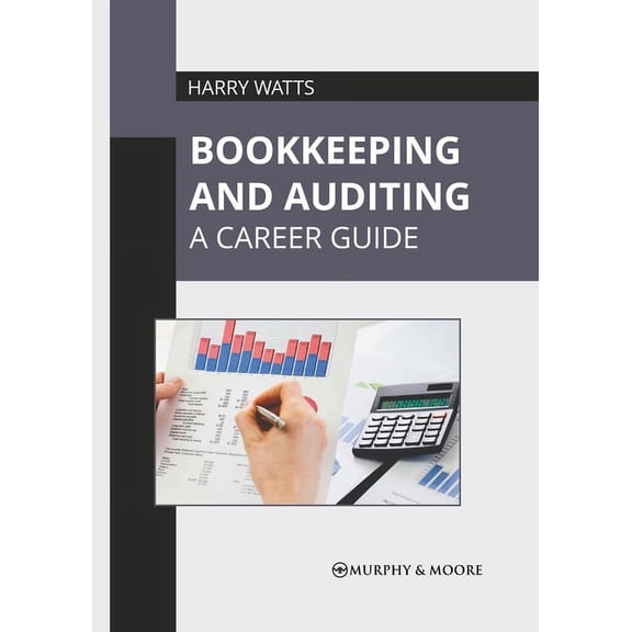 Bookkeeping and Auditing: A Career Guide, (Hardcover)